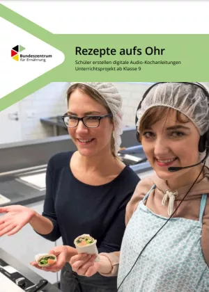 Unterrichtsbaustein: Rezepte aufs Ohr: Audiorezepte im Unterricht