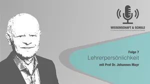 Audio: Lehrerpersönlichkeit (Folge 7, zu Gast: Prof. Dr. Johannes Mayr)