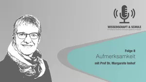 Audio: Aufmerksamkeit (Folge 8, zu Gast: Prof. Dr. Margarete Imhof)