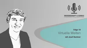 Audio: Virtuelle Welten im Unterricht (Folge 19, zu Gast: Mag. Josef Buchner)