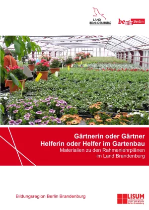 Unterrichtsplanung: Lernsituationen zu den Rahmenlehrplänen Gärtnerin/Gärtner und Helferin/Helfer im Gartenbau