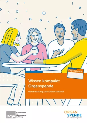 Handbuch: Wissen kompakt: Organspende­ - Handreichung zum Unterrichtsheft