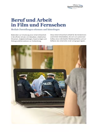 Unterrichtsbaustein: Beruf und Arbeit in Film und Fernsehen - Anleitung und Materialien für den Unterricht