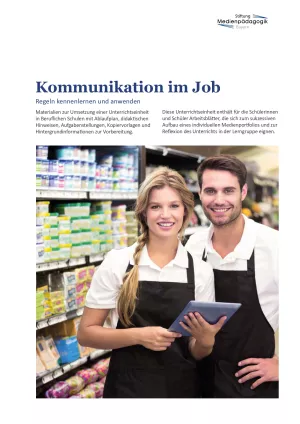 Unterrichtsbaustein: Kommunikation im Job - Anleitung und Materialien für den Unterricht