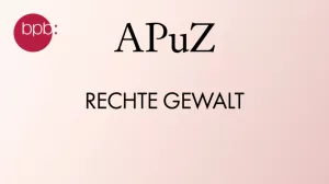 Audio: APuZ #18: Rechte Gewalt