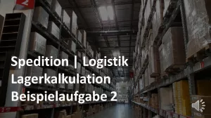 Video: Lagerkalkulation - Beispiel 2 + Übung | Logistik | Prüfungsvorbereitung Spedition