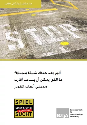 Broschuere: Nichts geht mehr? - Was Angehörigen von Glücksspielsüchtigen helfen kann (Arabisch)