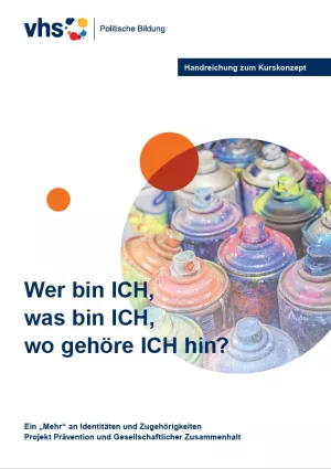 Handbuch: Handreichung zum Kurskonzept „Wer bin ICH, was bin ICH, wo gehöre ICH hin?
