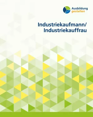 Broschuere: Ausbildung gestalten: Industriekaufmann/frau