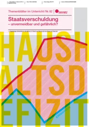 Unterrichtsbaustein: Nr. 82: Staatsverschuldung – unvermeidbar und gefährlich?