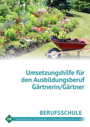 Unterrichtsplanung: Umsetzungshilfe für den Ausbildungsberuf Gärtner/in