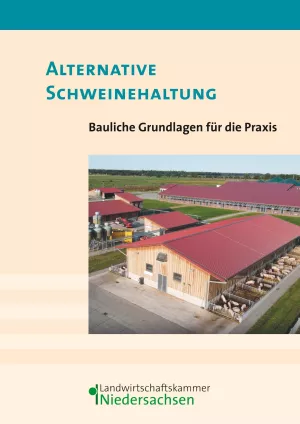 Broschuere: Alternative Schweinehaltung: Bauliche Grundlagen für die Praxis