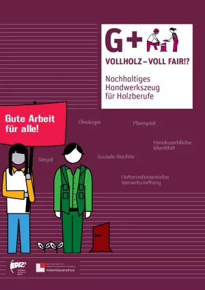 Broschuere: G+ Vollholz – voll fair!? Nachhaltiges Handwerkszeug für Holzberufe