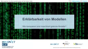 Presentation: D3 Erklärbarkeit von Modellen - Wie transparent sind maschinell gelernte Modelle? (Folien zum Video)