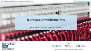 Video: C7-6 Netzwerkarchitekturen - Teil 3 - Encoder-Decoder-Architektur (Video)