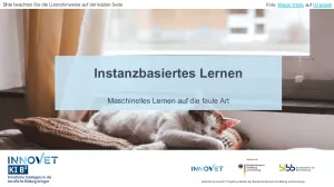 Presentation: C6-2 Instanzbasiertes Lernen - Maschinelles Lernen auf die faule Art (Folien zum Video)