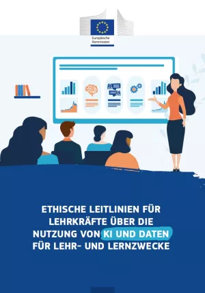 Handbuch: Ethische Leitlinien zum Einsatz Künstlicher Intelligenz (KI) und von Daten im Unterricht
