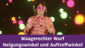 Video: Waagerechter Wurf | Neigungswinkel und Auftreffwinkel
