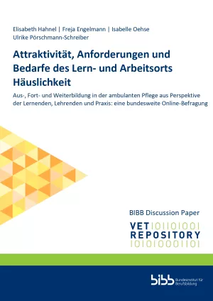 Broschuere: Attraktivität, Anforderungen und Bedarfe des Lern- und Arbeitsorts Häuslichkeit: Aus-, Fort- und Weiterbildung in der ambulanten Pflege