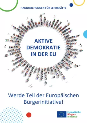 Handbuch: Aktive Demokratie in der EU – werde Teil der Europäischen Bürgerinitiative | Handreichungen für Lehrkräfte