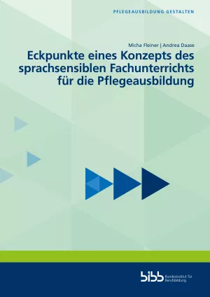 Handreichung: Eckpunkte eines Konzepts des sprachsensiblen Fachunterrichts für die Pflegeausbildung