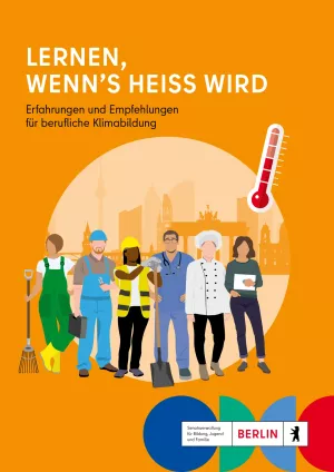 Handreichung: Lernen, wenn’s heiß wird: Erfahrungen und Empfehlungen für berufliche Klimabildung
