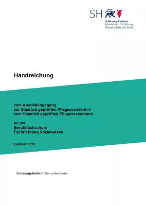 Handreichung: Handreichung zum Ausbildungsgang zur staatlich geprüften Pflegeassistentin/ zum staatlich geprüften Pflegeassistenten