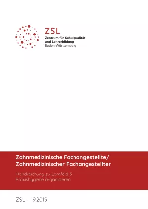 Handreichung: Zahnmedizinische/r Fachangestellte/r Handreichung zu Lernfeld 3 Praxishygiene organisieren