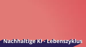 Video: KI und Nachhaltigkeit | 05 | Nachhaltige KI: Lebenszyklus (MP4)