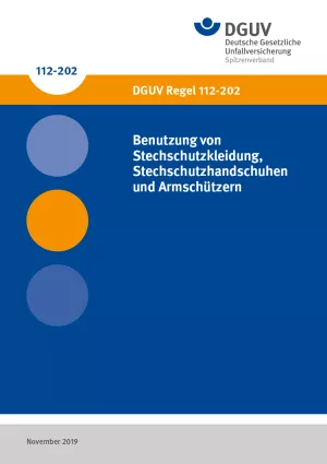 Broschuere: DGUV Regel 112-202 - Benutzung von Stechschutzkleidung, Stechschutzhandschuhen und Armschützern