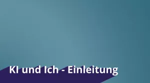 Video: KI und Ich | 01 | Einleitung (MP4)