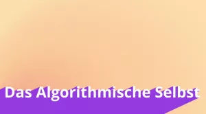 Video: KI und Ich | 08 | Das Algorithmische Selbst (MP4)
