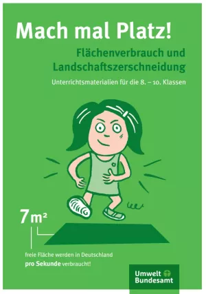 Broschuere: Mach mal Platz: Flächenverbrauch und Landschaftszerschneidung: Unterrichtsmaterialien für die 8.-10. Klassen