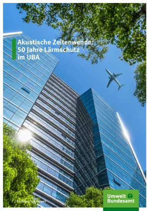 Broschuere: Akustische Zeitenwende: 50 Jahre Lärmschutz im UBA