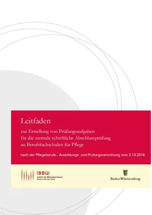Handreichung: Leitfaden zur Erstellung von Prüfungsaufgaben für die zentrale schriftliche Abschlussprüfung an Berufsfachschulen für Pflege
