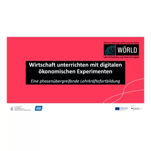 Veranschaulichung: Wirtschaft unterrichten mit digitalen ökonomischen Experimenten - Eine phasenübergreifende Lehrkräftefortbildung