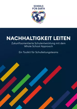 Broschuere: Nachhaltigkeit leiten: Zukunftsorientierte Schulentwicklung mit dem Whole School Approach