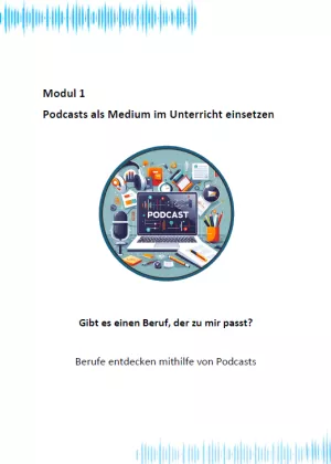Unterrichtsbaustein: Modul 1: Gibt es einen Beruf, der zu mir passt? – Berufe entdecken mithilfe von Podcasts | PDF
