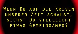 Video: Klimawandel - was tun? | Wenn Du auf die Krisen unserer Zeit schaust, siehst Du vielleicht etwas Gemeinsames?