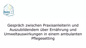 Video: Gespräch zwischen Praxisanleiterin und Auszubildendem über Ernährung und Umweltauswirkungen in einem ambulanten Pflegesetting