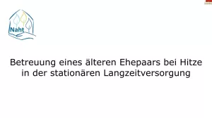 Video: Betreuung eines älteren Ehepaars bei Hitze in der stationären Langzeitversorgung