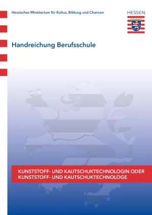 Handreichung: Handreichung Berufsschule Kunststoff- und Kautschuktechnologe/ Kunststoff- und Kautschuktechnologin