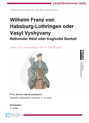 Unterrichtsbaustein: Wilhelm Franz von Habsburg-Lothringen oder Vasyl Vyshyvany