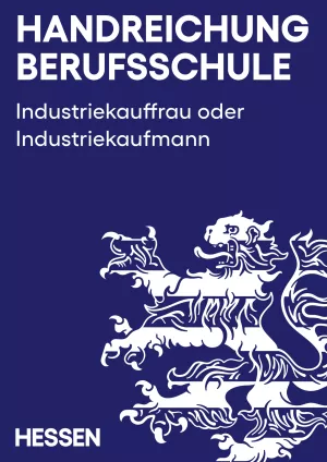 Handreichung: Handreichung Berufsschule Industriekauffrau / Industriekaufmann