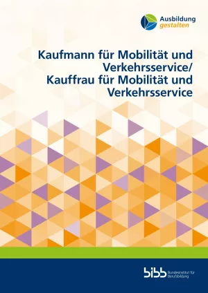 Handreichung: Ausbildung gestalten: Kaufmann und Kauffrau für Mobilität und Verkehrsservice