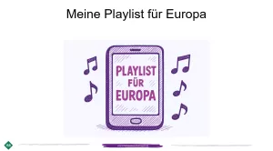 Presentation: Meine Playlist für Europa (PPT)