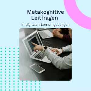 Webseite: Metakognitive Leitfragen in Digitalen Lernumgebungen
