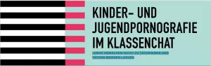 Broschuere: Kinder- und Jugendpornografie im Klassenchat - Junge Menschen nicht zu Täterinnen und Tätern werden lassen