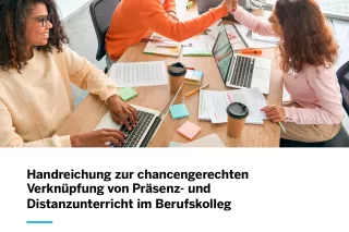 Handreichung: Handreichung zur chancengerechten Verknüpfung von Präsenz- und Distanzunterricht im Berufskolleg