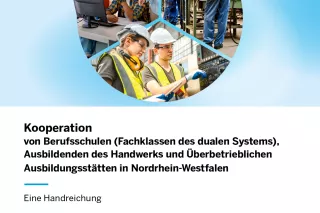 Handreichung: Kooperation von Berufsschulen (Fachklassen des dualen Systems), Ausbildenden des Handwerks und Überbetrieblichen Ausbildungsstätten in NRW